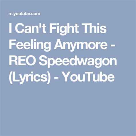 I Cant Fight This Feeling Anymore Reo Speedwagon Lyrics Youtube Reo Speedwagon I Cant