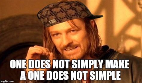 One does not simply a. One Does Not Simply Meme - Imgflip