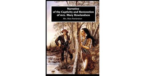 The Narrative Of The Captivity And Restoration - NARRATIVE OF THE CAPTIVITY AND RESTORATION OF MRS. MARY ROWLANDSON by