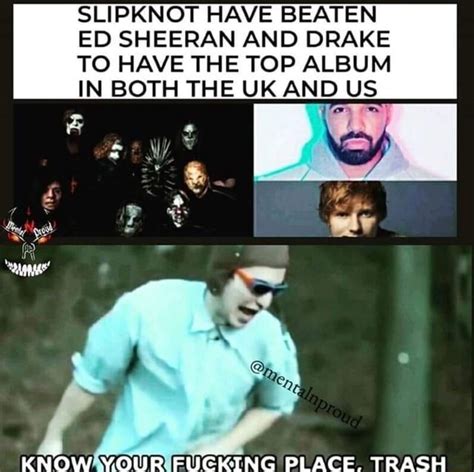 slipknot have beaten ed sheeran and drake to have the top album in both the uk and us ifunny