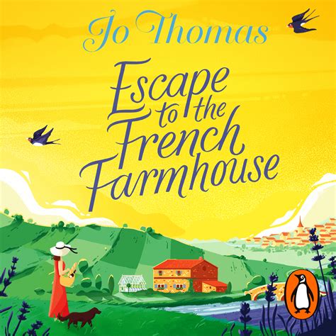 Escape To The French Farmhouse By Jo Thomas Penguin Books Australia
