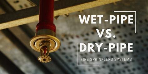 Understanding The Difference Between Wet And Dry Fire Sprinkler Systems