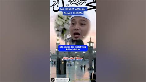 Amalan Tak Semua Allah Terima Ustaz Wadi Annuardakwahislam Youtube