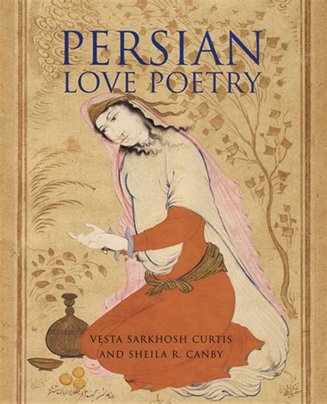 Persian Love Poetry Book By Vesta Sarkhosh Curtis Sheila R Canby
