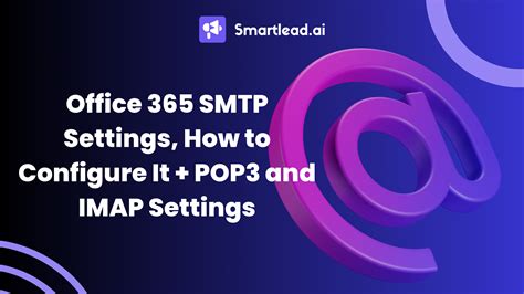 Office 365 Smtp Settings And How To Configure It Pop3 And Imap Settings