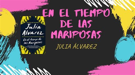 🌼 En El Tiempo De Las Mariposas De Julia Álvarez La Novela Sobre Las Hermanas Mirabal Reseña