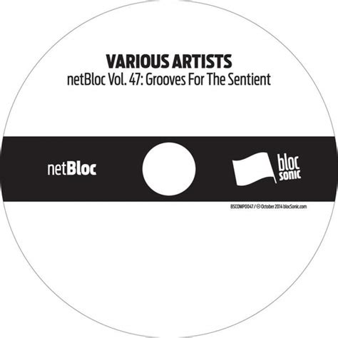Various Artists Netbloc Vol 47 Grooves For The Sentient