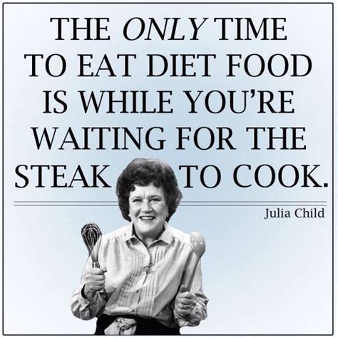 Pin By Brenda Illg Chiro On Diet Julia Child Quotes Julia Child