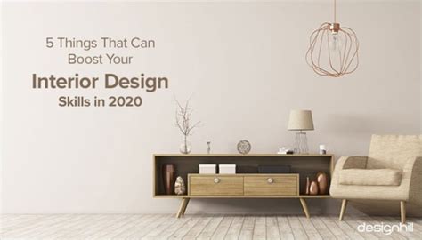 5 Things That Can Boost Your Interior Design Skills In 2020
