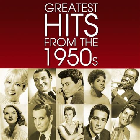 Various Artists Greatest Hits From The 1950s Lyrics And Songs Deezer