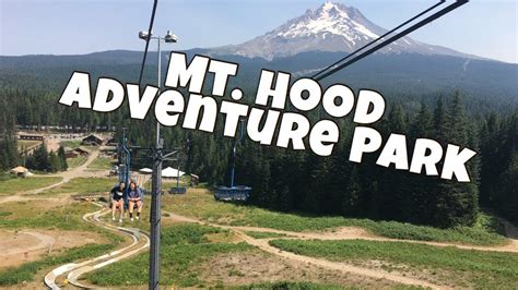 Mt Hood Adventure Park Youtube