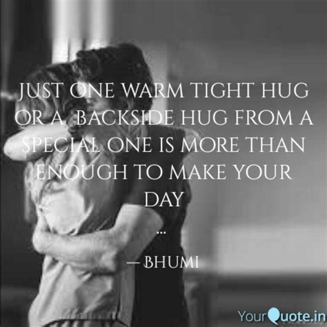 Just One Warm Tight Hug O Quotes And Writings By Bhumi Bhumika Yourquote
