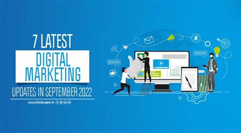7 Latest Digital Marketing Updates In September 2022 Fluidscapes