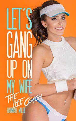 let s gang up on my wife the life coach ebook wilde hannah uk kindle store