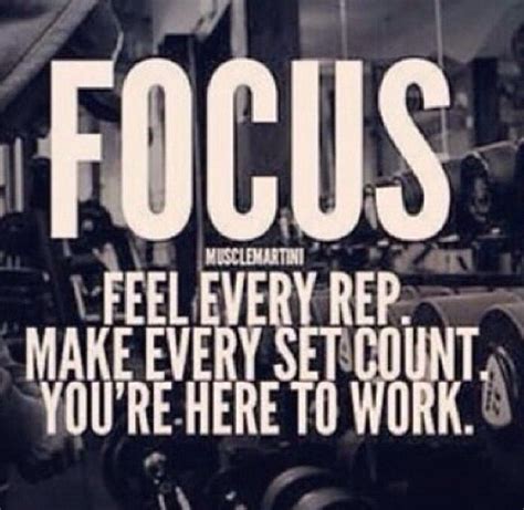 Focus Feel Every Rep Make Every Set Count Youre Here To Work Focus