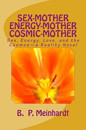 Sex Mother Energy Mother Cosmic Mother Sex Energy Love And Cosmosa Reality Novel