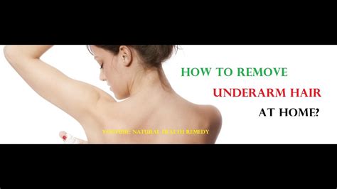 How To Remove Underarm Hair At Home Youtube