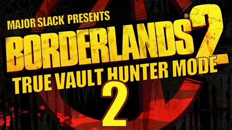 Its only for true vault hunter mode. Borderlands 2 True Vault Hunter Mode Walkthrough Part 2 Road to Liar's Berg - YouTube