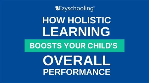 How Holistic Learning Boosts Your Childs Overall Ezyschooling