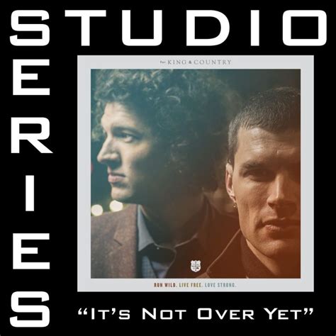 Its Not Over Yet By For King And Country 144182