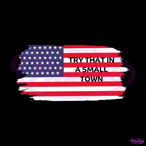 American Flag Try That In A Small Town Svg Cutting Digital File