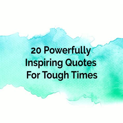 20 Powerfully Inspiring Quotes For Tough Times To Encourage You