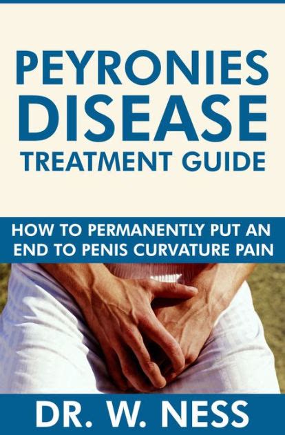 Peyronies Disease Treatment Guide By Dr W Ness Ebook Barnes Noble