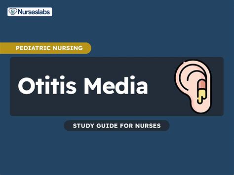 Otitis Media Nursing Care Planning And Management Study Guide