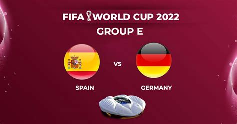 Fifa World Cup 2022 When And Where To Watch Spain Vs Germany