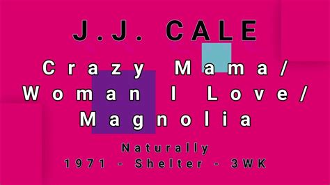 J J Cale Crazy Mama Woman I Love Magnolia Vinyl Youtube