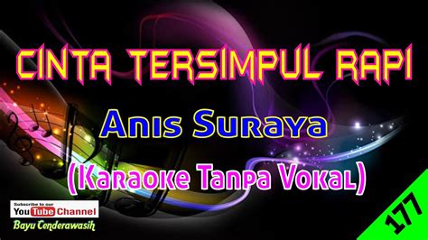 Cinta Tersimpul Rapi By Anis Suraya Karaoke Tanpa Vokal Youtube