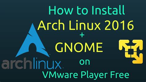How To Install Arch Linux 2016 With Gnome 3 Desktop And Vmware Tools On