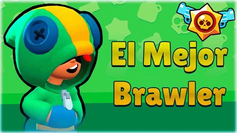 I will give you a star from the sky. ES LEON EL MEJOR BRAWLER DEL JUEGO ?! - Brawl Stars ...