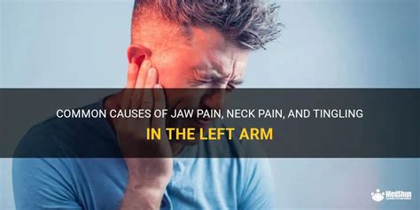 Common Causes Of Jaw Pain Neck Pain And Tingling In The Left Arm