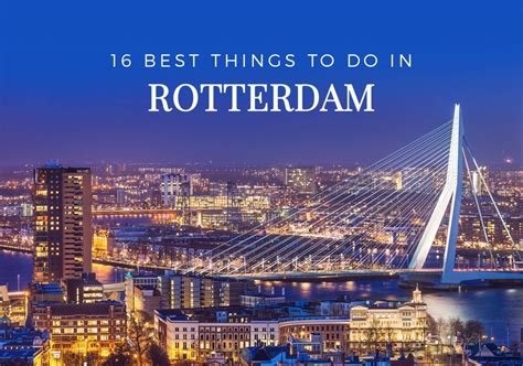 16 Best Things To Do In Rotterdam She Is Wanderlust Travel Blog