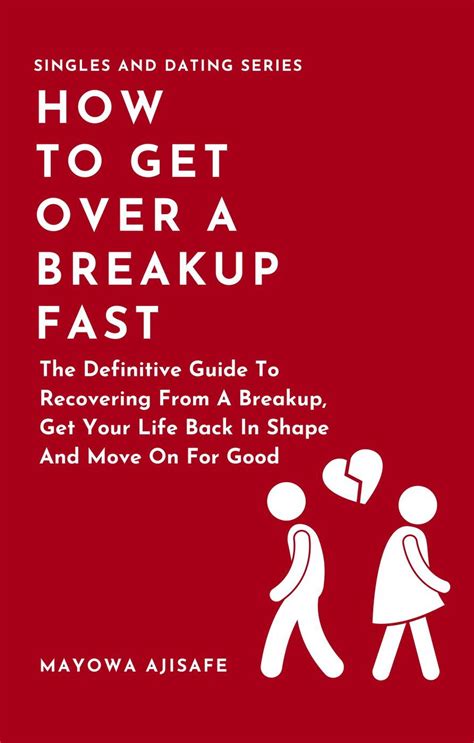 how to get over a breakup fast the definitive guide to recovering from a breakup get your life