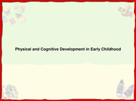 Ppt Physical And Cognitive Development In Early Childhood Powerpoint