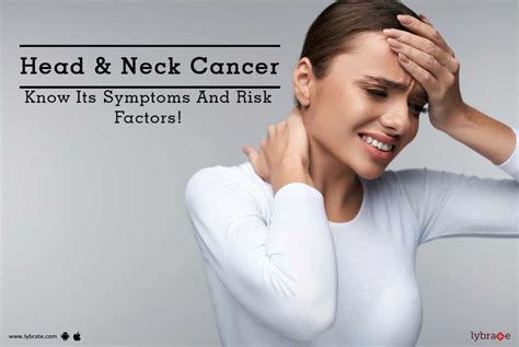 Head And Neck Cancer Know Its Symptoms And Risk Factors By Hcg Cancer Centre Lybrate
