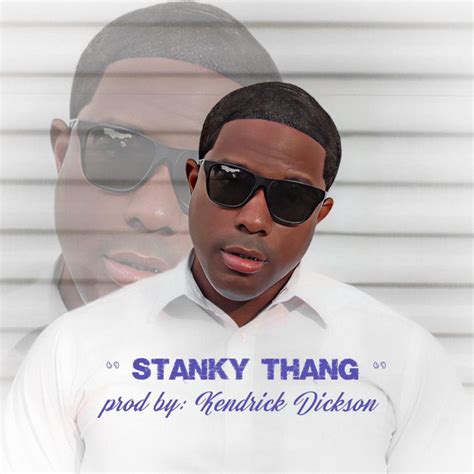 Stanky Thang Single By Kendrick Dickson Spotify
