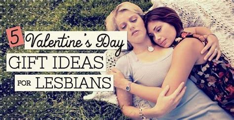 5 Valentines Day T Ideas For Lesbians