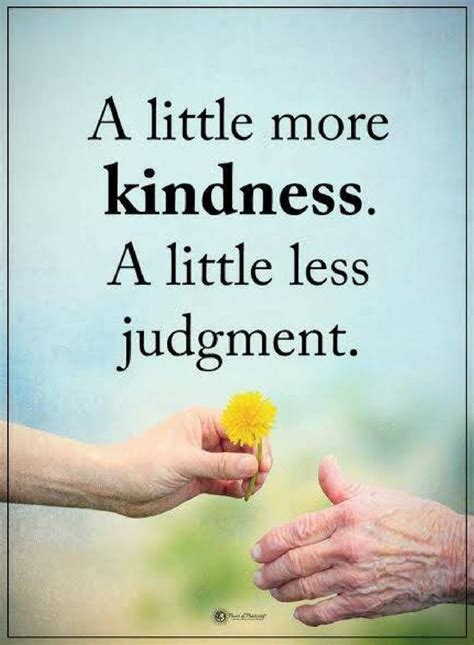Here are 100+ kindness quotes that'll inspire your kindness. kindness quotes A little more kindness. A little less judgment. | Kindness quotes, Top quotes ...