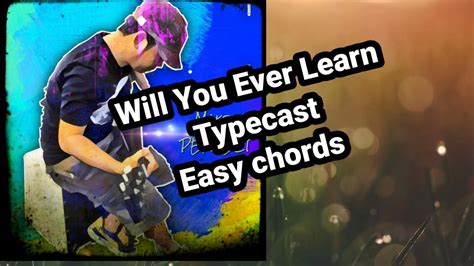 Will You Ever Learn Typecast Easy Guitar Chords Guitar Tutorial Youtube