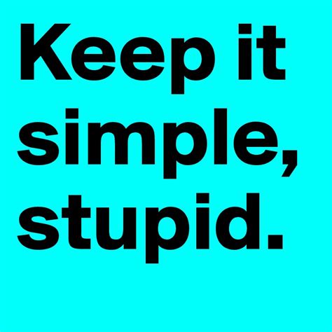 Keep It Simple Stupid Post By Wssg On Boldomatic
