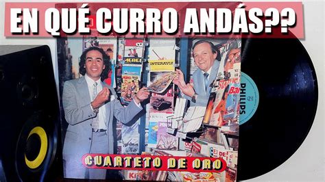 Cuarteto De Oro En Qué Curro Andás 1981 Mona Jimenez Youtube