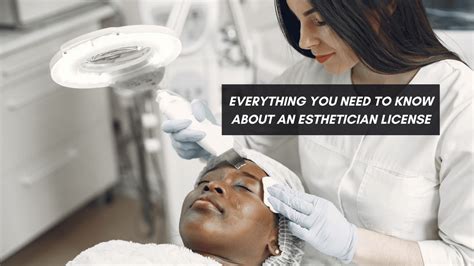 Everything You Need To Know About An Esthetician License