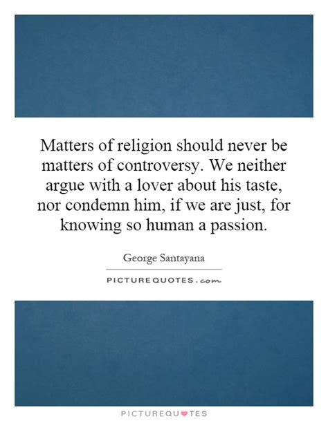 matters of religion should never be matters of controversy we picture quotes