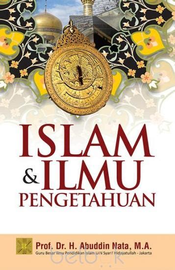 Islam Dan Ilmu Pengetahuan Abuddin Nata