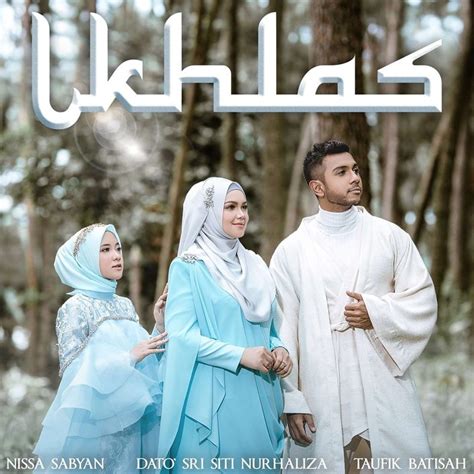 Bila hari raya menjelma 2. Lirik Lagu Ikhlas - Siti Nurhaliza, Taufik Batisah & Nissa ...