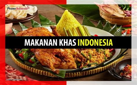 Makanan Khas Indonesia Yang Wajib Dicoba Makanan Khas Indonesia