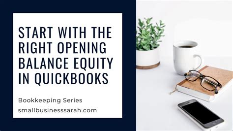 Start With The Right Opening Balance Equity In Quickbooks Part 7 Video